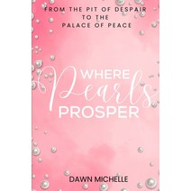 (영문도서) Where Pearls Prosper: From The Pit of Despair To The Palace of Peace Paperback, Independently Published, English, 9798369715840