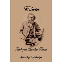 Edwin: Flamboyant Australian Pioneer Paperback, Linellen Press