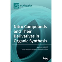 Nitro Compounds and Their Derivatives in Organic Synthesis Hardcover, Mdpi AG, English, 9783039431489