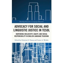 (영문도서) Advocacy for Social and Linguistic Justice in TESOL: Nurturing Inclusivity Equity and Socia... Hardcover, Routledge, English, 9781032064437