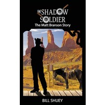 The Shadow Soldier: The Matt Branson Story Paperback, Independently Published