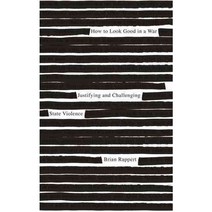 How to Look Good in a War: Justifying and Challenging State Violence Paperback, Pluto Press (UK)