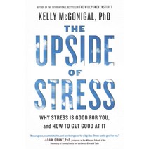 The Upside of Stress: Why Stress Is Good for You and How to Get Good at It, Avery Pub Group