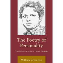 The Poetry of Personality: The Poetic Diction of Dylan Thomas, Lexington Books