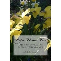 Steps Times Two...Love and Life the Second Time Around Paperback, Createspace
