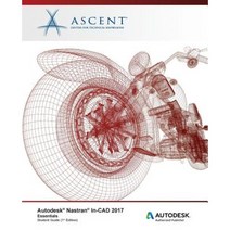 Autodesk Nastran In-CAD 2017 Essentials: Autodesk Authorized Publisher Paperback, Ascent, Center for Technical Knowledge
