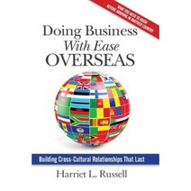 Doing Business with Ease Overseas: Building Cross-Cultural Relationships That Last Paperback, Indie Books International