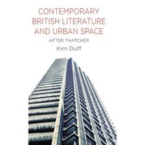 Contemporary British Literature and Urban Space: After Thatcher Hardcover, Palgrave MacMillan