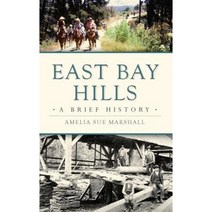 East Bay Hills: A Brief History Hardcover, History Press Library Editions