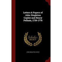 Letters & Papers of John Singleton Copley and Henry Pelham 1739-1776 Hardcover, Andesite Press