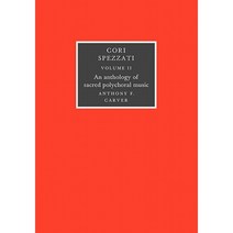 Cori Spezzati:Volume 2: An Anthology of Sacred Polychoral Music, Cambridge University Press