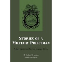 Stories of a Military Policeman: A Boy from the South Side of Town Paperback, Xlibris Corporation