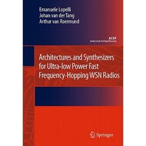 Architectures and Synthesizers for Ultra-Low Power Fast Frequency-Hopping Wsn Radios Hardcover, Springer