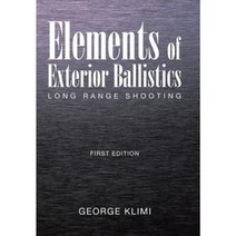 Elements of Exterior Ballistics: Long Range Shooting First Edition Hardcover, Xlibris