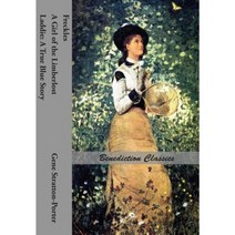 Freckles a Girl of the Limberlost and Laddie: A True Blue Story Paperback, Benediction Classics