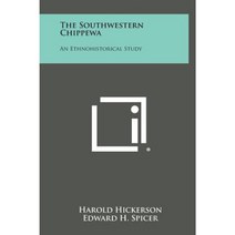 The Southwestern Chippewa: An Ethnohistorical Study Hardcover, Literary Licensing, LLC