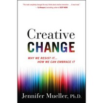 Creative Change: Why We Resist It . . . How We Can Embrace It Paperback, Mariner Books