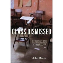 Class Dismissed: Why We Cannot Teach or Learn Our Way Out of Inequality Hardcover, Monthly Review Press