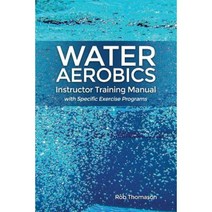 Water Aerobics Instructor Training Manual with Specific Exercise Programs Paperback, Rosedog Books