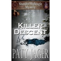 Killer Descent: Shandra Higheagle Mystery Paperback, Patricia Jager