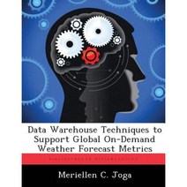 Data Warehouse Techniques to Support Global On-Demand Weather Forecast Metrics Paperback, Biblioscholar