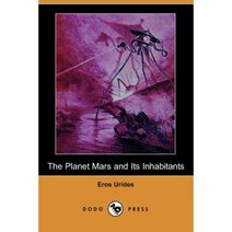 The Planet Mars and Its Inhabitants (Dodo Press) Paperback, Dodo Press
