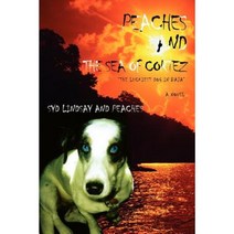 Peaches and the Sea of Cortez: The Luckiest Dog in Baja Paperback, iUniverse