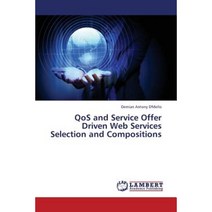 Qos and Service Offer Driven Web Services Selection and Compositions Paperback, LAP Lambert Academic Publishing