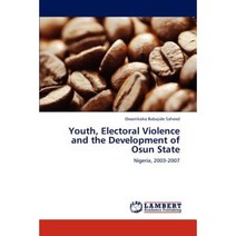 Youth Electoral Violence and the Development of Osun State Paperback, LAP Lambert Academic Publishing