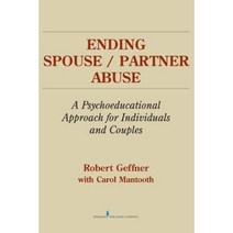 Ending Spouse/ Partner Abuse: A Psychoeducational Approach for Individuals and Couples Paperback, Springer Publishing Company
