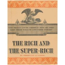 The Rich and the Super-Rich: A Study in the Power of Money Today Paperback, WWW.Snowballpublishing.com
