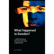 What Happened to Sweden? - While America Became the Only Superpower. Paperback, Nordstjernan-Swedish News