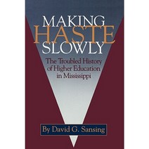 Making Haste Slowly: The Troubled History of Higher Education in Mississippi Paperback, University Press of Mississippi