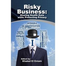 Risky Business: Sharing Health Data While Protecting Privacy Paperback, Trafford Publishing