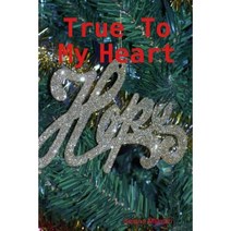 True to My Heart Paperback, Lulu.com