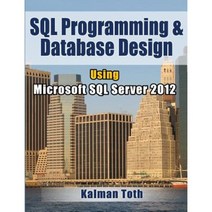 SQL Programming & Database Design Using Microsoft SQL Server 2012 Paperback, Createspace Independent Publishing Platform