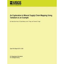 An Exploration in Mineral Supply Chain Mapping Using Tantalum as an Example Paperback, Createspace Independent Publishing Platform