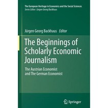 The Beginnings of Scholarly Economic Journalism: The Austrian Economist and the German Economist Paperback, Springer