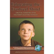 Educating the Evolved Mind: Conceptual Foundations for an Evolutionary Educational Psychology (Hc) Hardcover, Information Age Publishing