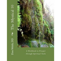 The Mystical 10: A Workbook to Prosper Through Spiritual Tools Paperback, Createspace Independent Publishing Platform
