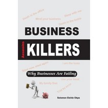 Business Killers: Why Businesses Are Failing Paperback, Createspace Independent Publishing Platform