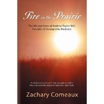 Fire on the Prairie: The Life and Times of Andrew Taylor Still Founder of Osteopathic Medicine Paperback, Booklocker.com