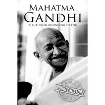 Mahatma Gandhi: A Life from Beginning to End Paperback, Createspace Independent Publishing Platform