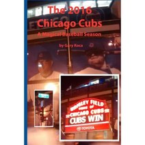 The 2016 Chicago Cubs: A Magical Baseball Season Paperback, Createspace Independent Publishing Platform