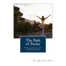 The Path of Purity: Being a Translation of Buddhaghosas Visuddhimagga Paperback, Createspace Independent Publishing Platform