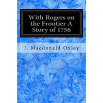 With Rogers on the Frontier a Story of 1756 Paperback, Createspace Independent Publishing Platform