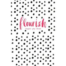 Flourish: Imagine Play Dream Paperback, Createspace Independent Publishing Platform