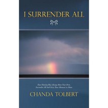 I Surrender All: Your Destiny Has Always Been Your Own Surrender All and Seize Your Moment to Shine Paperback, iUniverse