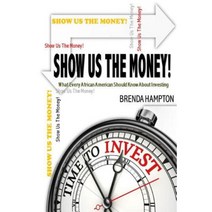 Show Us the Money!: What Every African American Should Know about Investing Paperback, Createspace Independent Publishing Platform