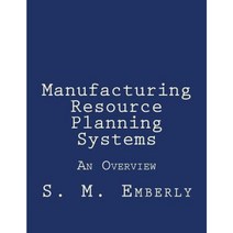 Manufacturing Resource Planning Systems: An Overview Paperback, Createspace Independent Publishing Platform